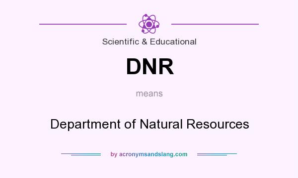 What does DNR mean? It stands for Department of Natural Resources