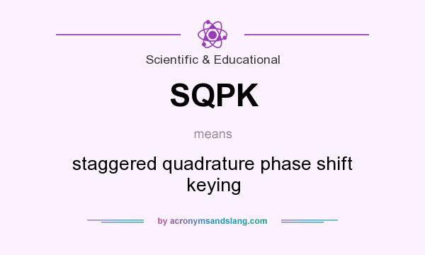 What does SQPK mean? It stands for staggered quadrature phase shift keying