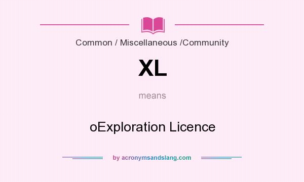 What does XL mean? It stands for oExploration Licence