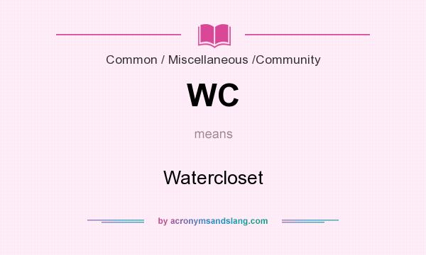 What does WC mean? It stands for Watercloset