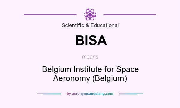 What does BISA mean? It stands for Belgium Institute for Space Aeronomy (Belgium)