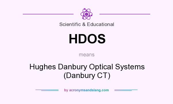 What does HDOS mean? It stands for Hughes Danbury Optical Systems (Danbury CT)