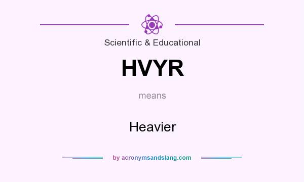 What does HVYR mean? It stands for Heavier