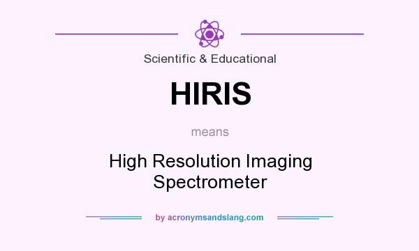 What does HIRIS mean? It stands for High Resolution Imaging Spectrometer