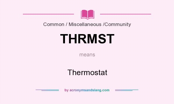 What does THRMST mean? It stands for Thermostat