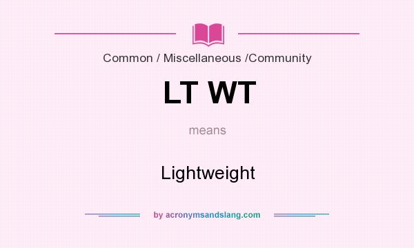 What does LT WT mean? It stands for Lightweight