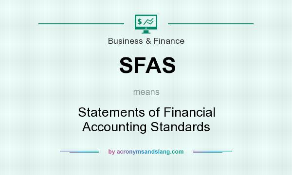 What does SFAS mean? It stands for Statements of Financial Accounting Standards