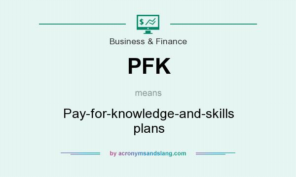 What does PFK mean? It stands for Pay-for-knowledge-and-skills plans