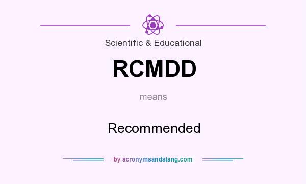 What does RCMDD mean? It stands for Recommended