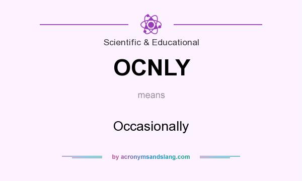 What does OCNLY mean? It stands for Occasionally