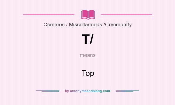 What does T/ mean? It stands for Top