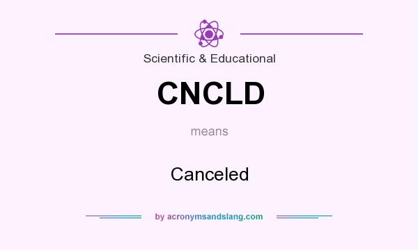 What does CNCLD mean? It stands for Canceled