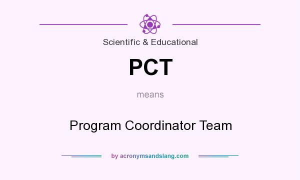 What does PCT mean? It stands for Program Coordinator Team