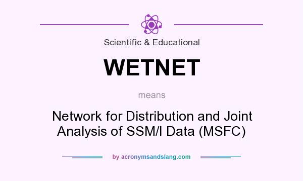 What does WETNET mean? It stands for Network for Distribution and Joint Analysis of SSM/I Data (MSFC)