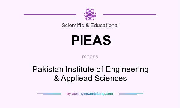 What does PIEAS mean? It stands for Pakistan Institute of Engineering & Appliead Sciences