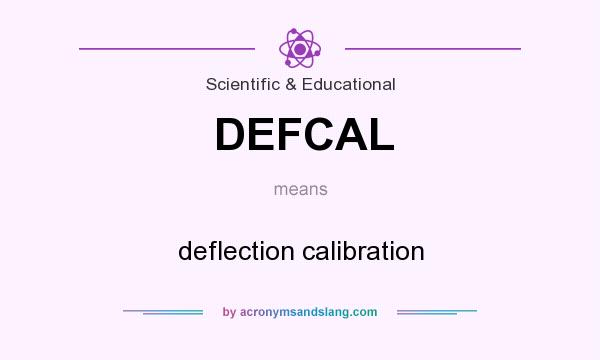 What does DEFCAL mean? It stands for deflection calibration