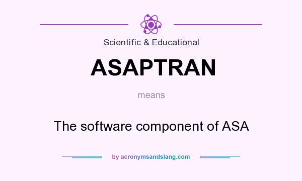 What does ASAPTRAN mean? It stands for The software component of ASA