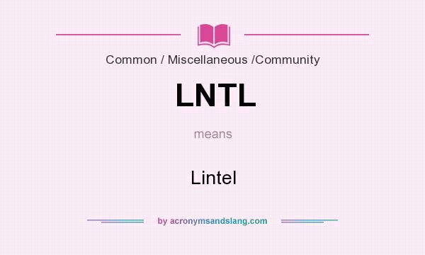 What does LNTL mean? It stands for Lintel