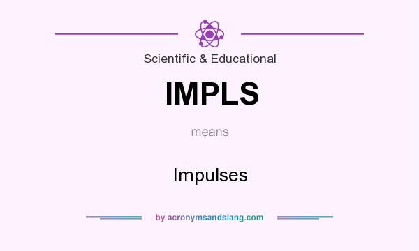 What does IMPLS mean? It stands for Impulses