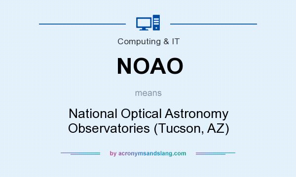 What does NOAO mean? It stands for National Optical Astronomy Observatories (Tucson, AZ)