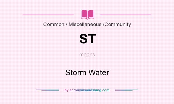 What does ST mean? It stands for Storm Water