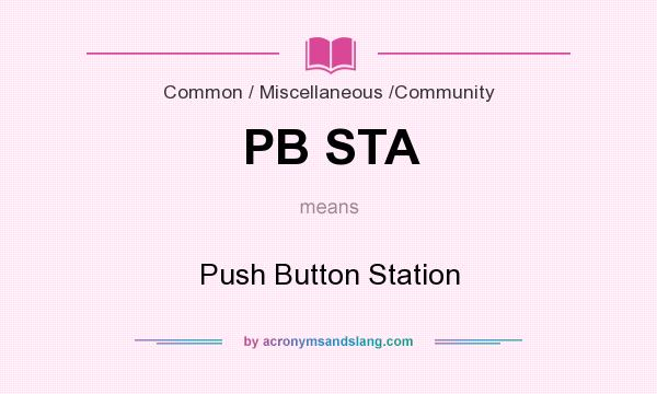 What does PB STA mean? It stands for Push Button Station