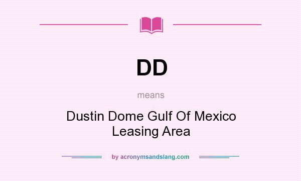 What does DD mean? It stands for Dustin Dome Gulf Of Mexico Leasing Area
