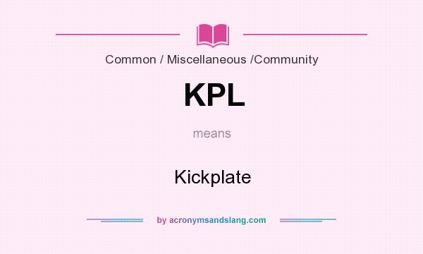 What does KPL mean? It stands for Kickplate