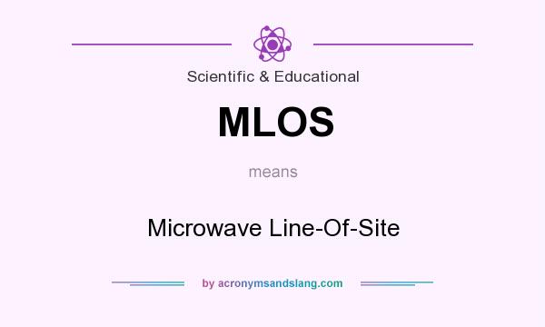 What does MLOS mean? It stands for Microwave Line-Of-Site