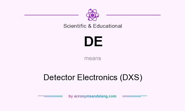 What does DE mean? It stands for Detector Electronics (DXS)