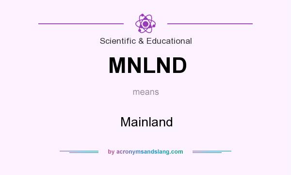 What does MNLND mean? It stands for Mainland