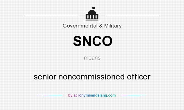 What does SNCO mean? It stands for senior noncommissioned officer