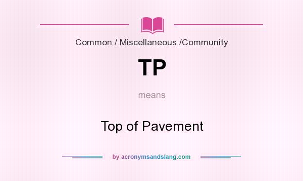 What does TP mean? It stands for Top of Pavement
