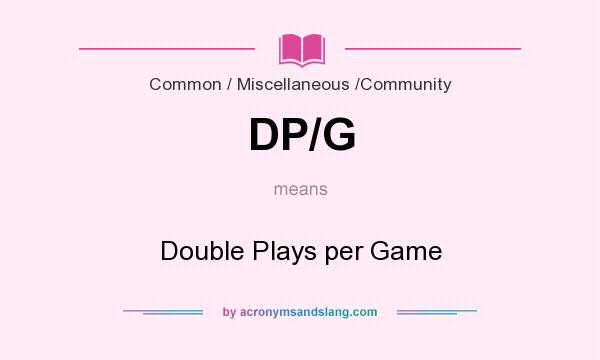 What does DP/G mean? It stands for Double Plays per Game