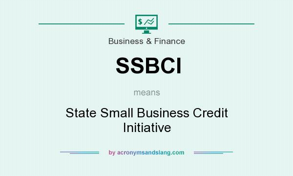 What does SSBCI mean? It stands for State Small Business Credit Initiative