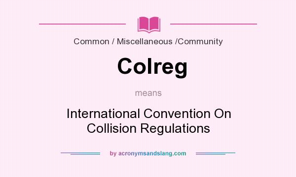 What does Colreg mean? It stands for International Convention On Collision Regulations