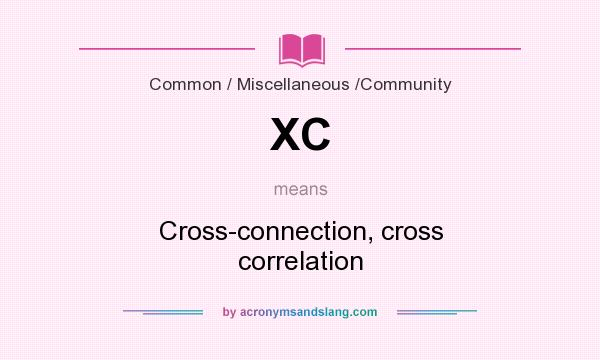 What does XC mean? It stands for Cross-connection, cross correlation