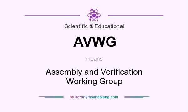 What does AVWG mean? It stands for Assembly and Verification Working Group