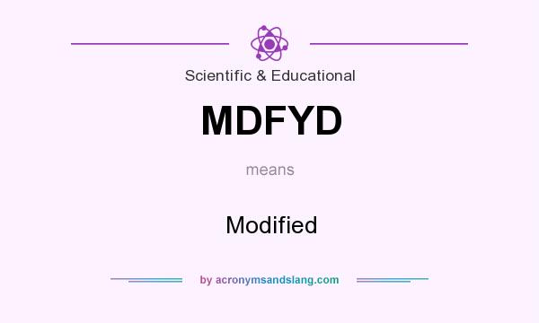 What does MDFYD mean? It stands for Modified