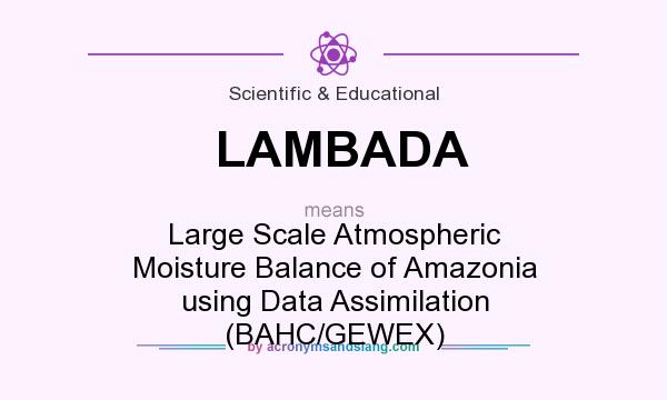 What does LAMBADA mean? It stands for Large Scale Atmospheric Moisture Balance of Amazonia using Data Assimilation (BAHC/GEWEX)