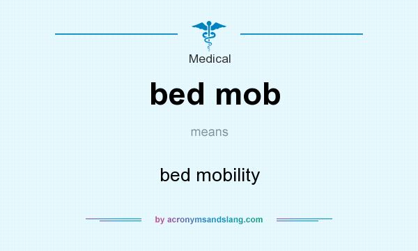What does bed mob mean? It stands for bed mobility