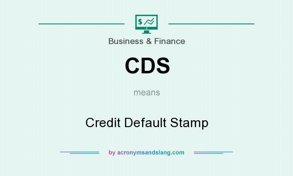 What does CDS mean? It stands for Credit Default Stamp