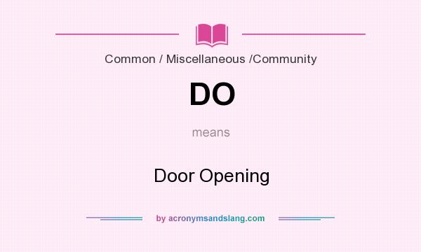 What does DO mean? It stands for Door Opening