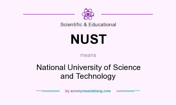 What does NUST mean? It stands for National University of Science and Technology