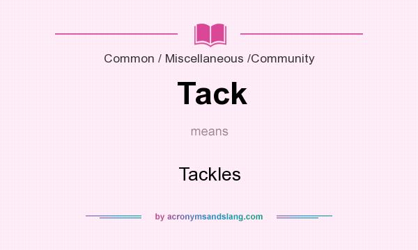 What does Tack mean? It stands for Tackles