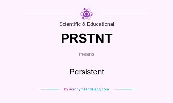 What does PRSTNT mean? It stands for Persistent