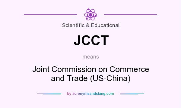 What does JCCT mean? It stands for Joint Commission on Commerce and Trade (US-China)