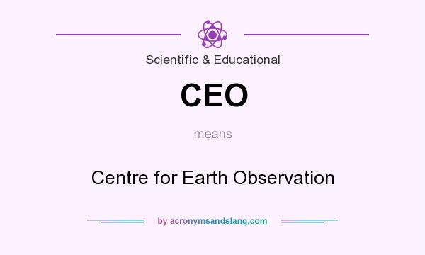 What does CEO mean? It stands for Centre for Earth Observation