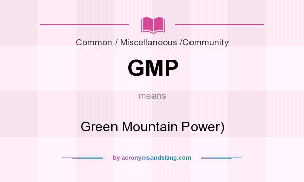 What does GMP mean? It stands for Green Mountain Power)