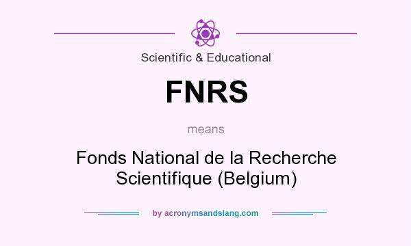 What does FNRS mean? It stands for Fonds National de la Recherche Scientifique (Belgium)